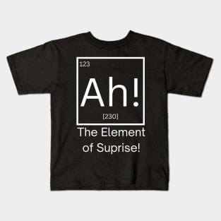 ah the element of suprise! Kids T-Shirt